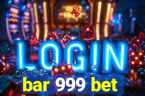 bar 999 bet